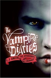 The Vampire Diaries: The Awakening And The Struggle by L. J. Smith