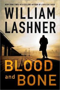 Blood And Bone by William Lashner