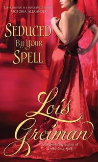 Seduced By Your Spell by Lois Greiman