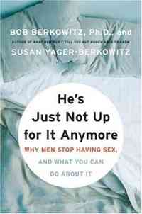 He's Just Not Up for It Anymore by Bob Berkowitz