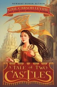 A Tale Of Two Castles by Gail Carson Levine
