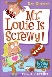 Mr. Louie Is Screwy! by Dan Gutman