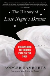 The History Of Last Night's Dream by Rodger Kamenetz