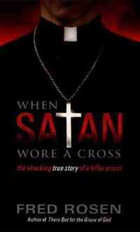 When Satan Wore A Cross by Fred Rosen