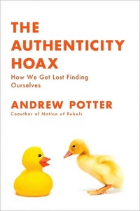 The Authenticity Hoax by Andrew Potter