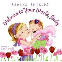 Welcome to Your World, Baby by Brooke Shields