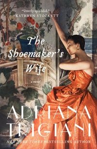The Shoemaker's Wife: A Novel by Adriana Trigiani