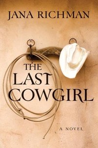 The Last Cowgirl by Jana Richman