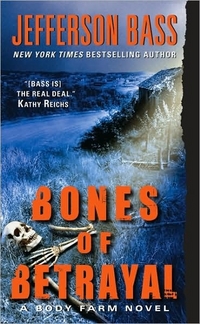 Bones Of Betrayal by Jefferson Bass