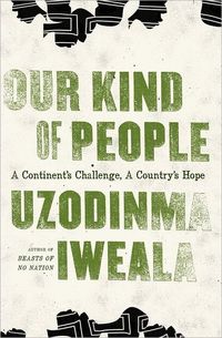 Our Kind of People by Uzodinma Iweala