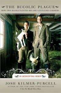 The Bucolic Plague by Josh Kilmer-Purcell