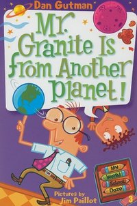 Mr. Granite Is From Another Planet! by Dan Gutman
