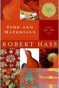 Time and Materials: Poems 1997-2005 by Robert Hass
