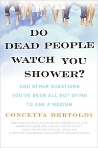 Do Dead People Watch You Shower? by Concetta Bertoldi