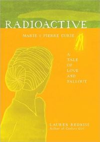 Radioactive by Lauren Redniss