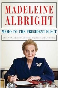 Memo to the President Elect by Madeleine Albright