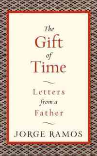The Gift of Time by Jorge Ramos