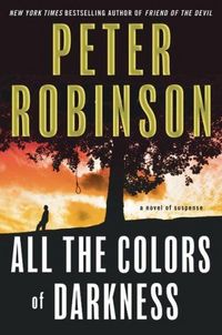 All The Colors Of Darkness by Peter Robinson