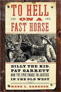 To Hell On A Fast Horse by Mark Lee Gardner