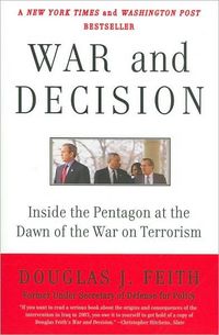 War and Decision by Douglas J. Feith