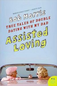 Assisted Loving by Bob Morris