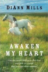 Awaken My Heart by DiAnn Mills