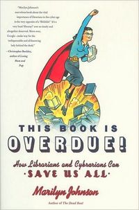 This Book Is Overdue! by Marilyn Johnson