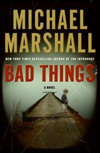 Bad Things by Michael Marshall Smith