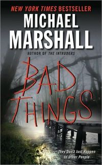 Bad Things by Michael Marshall Smith