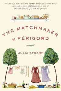 The Matchmaker of Perigord by Julia Stuart