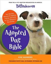 Petfinder.com The Adopted Dog Bible by . Petfinder.com