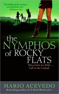 Nymphos of Rocky Flats by Mario Acevedo