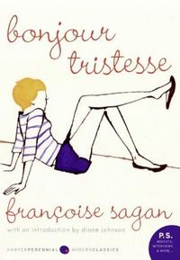 Bonjour Tristesse: A Novel (P.S.) by Francoise Sagan