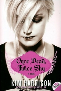 Once Dead, Twice Shy by Kim Harrison