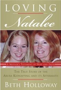 Loving Natalee by Beth Holloway