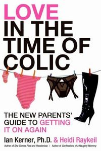Love In The Time Of Colic by Heidi Raykeil