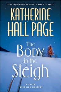 The Body In The Sleigh by Katherine Hall Page