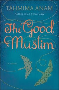 The Good Muslim by Tahmima Anam
