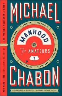 Manhood for Amateurs by Michael Chabon