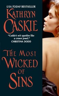 The Most Wicked of Sins by Kathryn Caskie