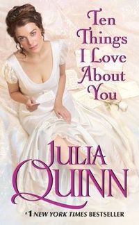 Ten Things I Love About You by Julia Quinn