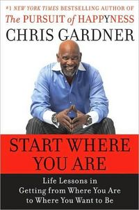 Start Where You Are by Chris Gardner