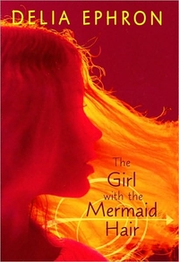 The Girl with the Mermaid Hair by Delia Ephron