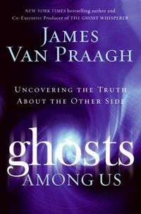 Ghosts Among Us by James Van Praagh