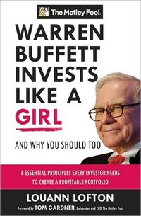 Warren Buffett Invests Like A Girl by Motley Fool