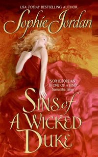 Sins of a Wicked Duke by Sophie Jordan