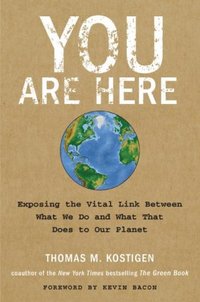 You Are Here by Thomas M. Kostigen