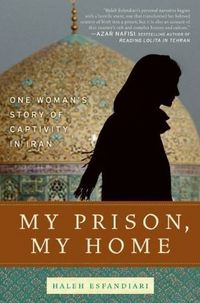 My Prison, My Home by Haleh Esfandiari