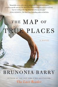 The Map Of True Places by Brunonia Barry