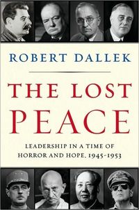 The Lost Peace by Robert Dallek